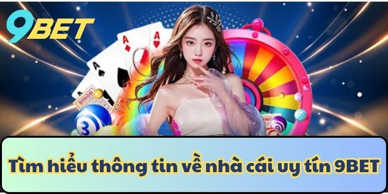 Giới Thiệu 9BET – Nhà Cái Cá Cược Trực Tuyến Uy Tín Hàng Đầu Việt Nam